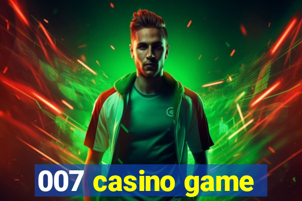 007 casino game